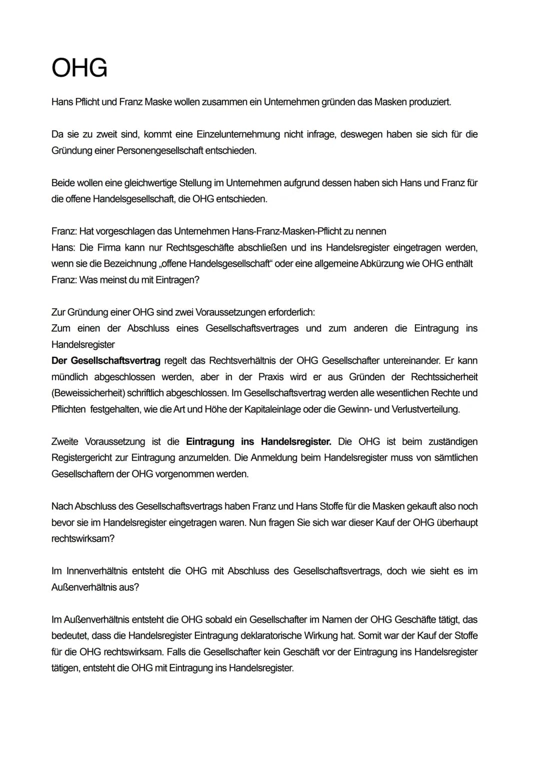 
<p>Hans Pflicht und Franz Maske planen, zusammen ein Unternehmen zu gründen, das Masken herstellt. Da sie zu zweit sind, kommt eine Einzelu