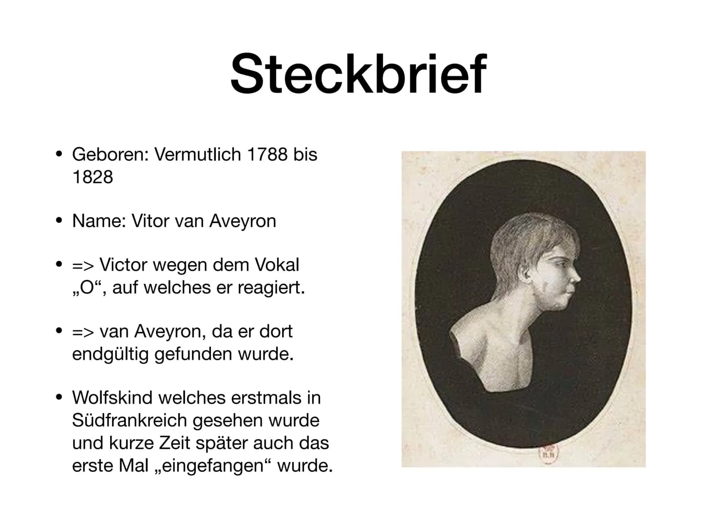 Victor von Aveyron • Steckbrief Von Victor van Aveyron
Inhaltsverzeichnis
●
Reihenfolge zur Geschichte von Victor van Aveyron
Eigenschaften 