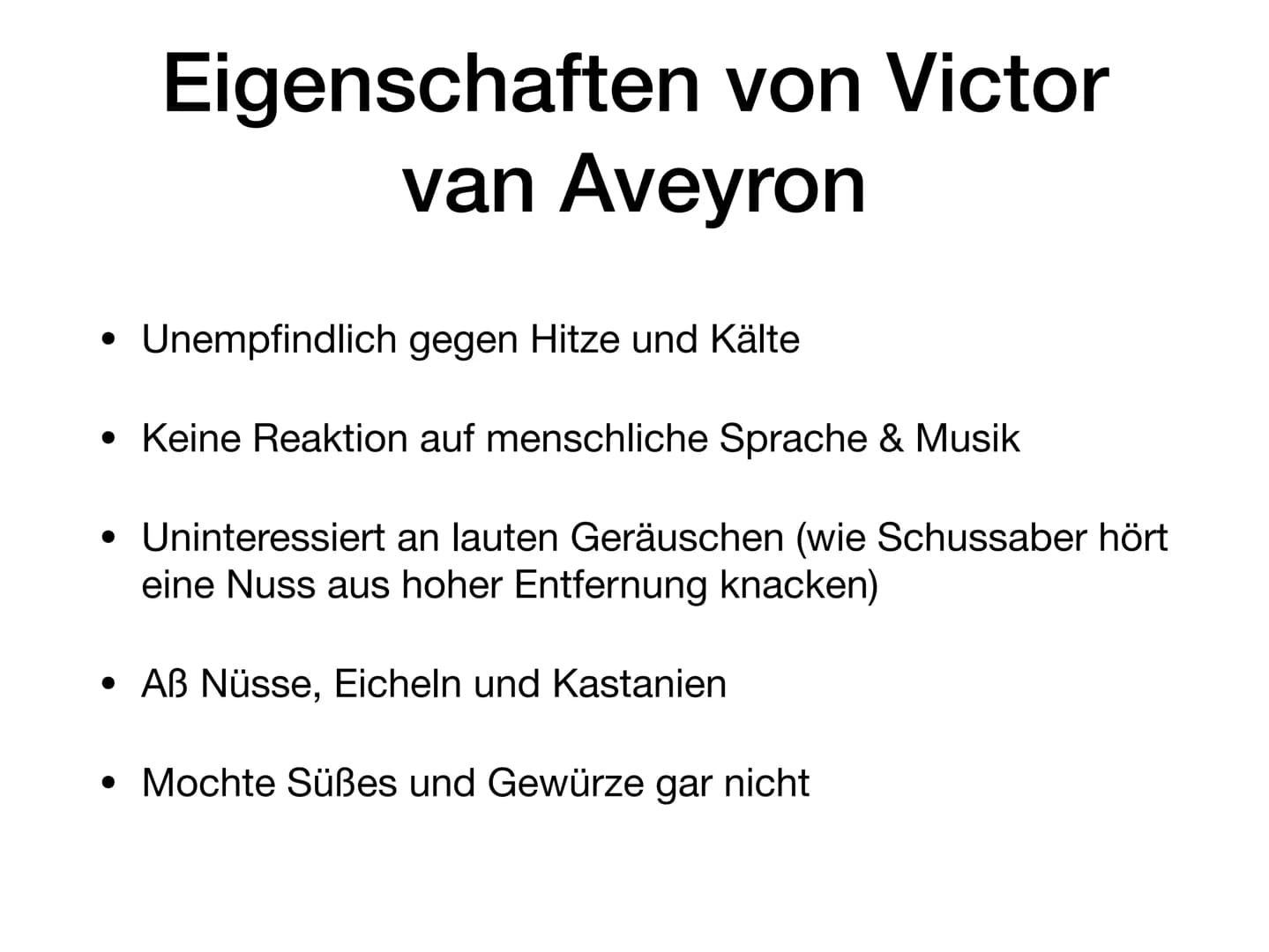 Victor von Aveyron • Steckbrief Von Victor van Aveyron
Inhaltsverzeichnis
●
Reihenfolge zur Geschichte von Victor van Aveyron
Eigenschaften 