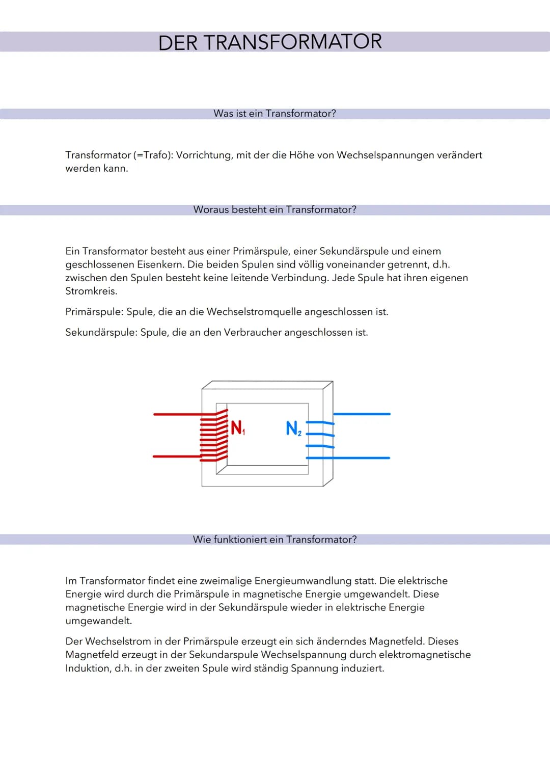 DER TRANSFORMATOR
Was ist ein Transformator?
Transformator (=Trafo): Vorrichtung, mit der die Höhe von Wechselspannungen verändert
werden ka