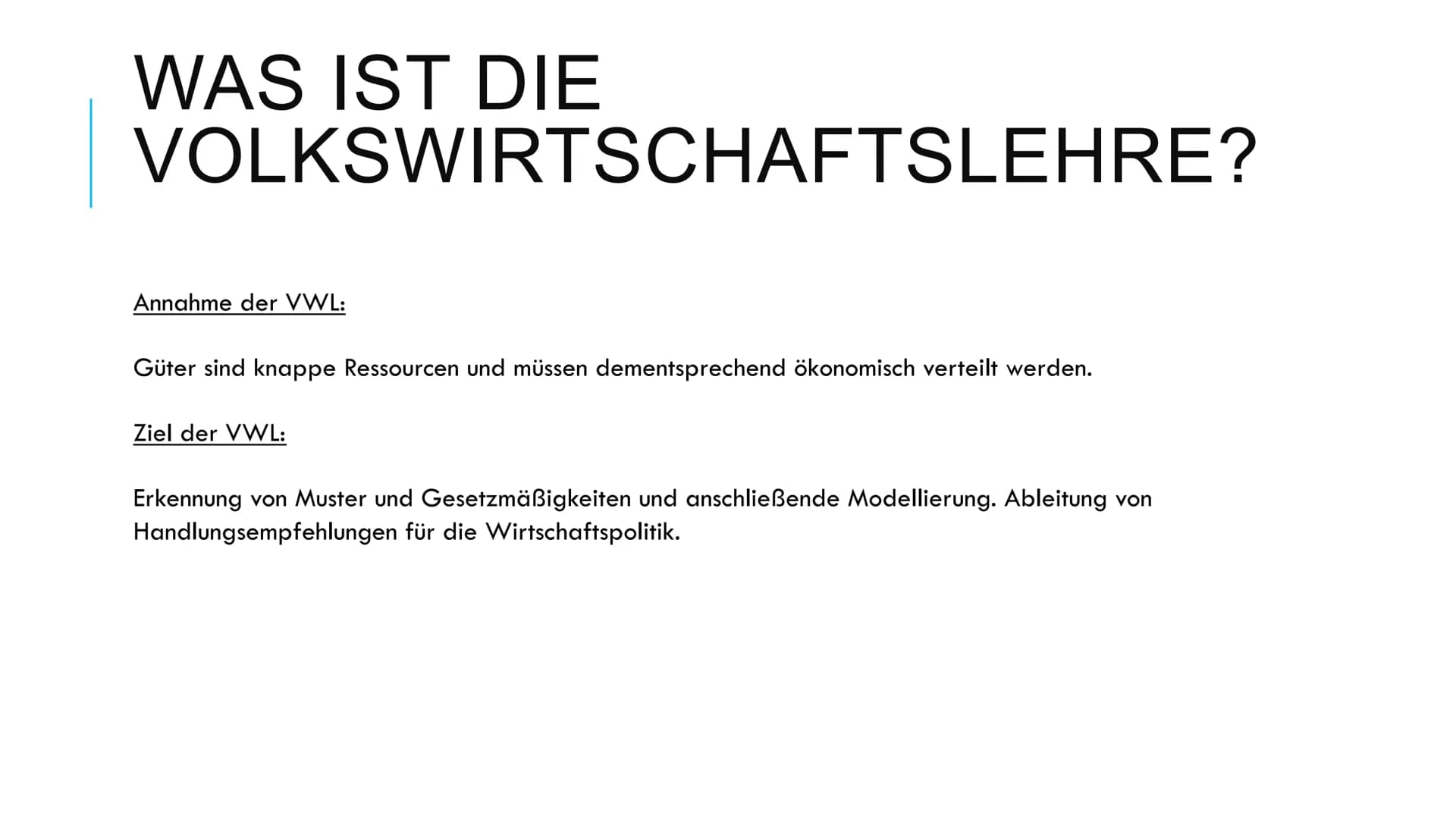 Grundlagen der Ökonomie
1) Was ist die Volkswirtschaftslehre?
Die Disziplin der Wirtschaftswissenschaften unterteilt sich in zwei Teile.
Die