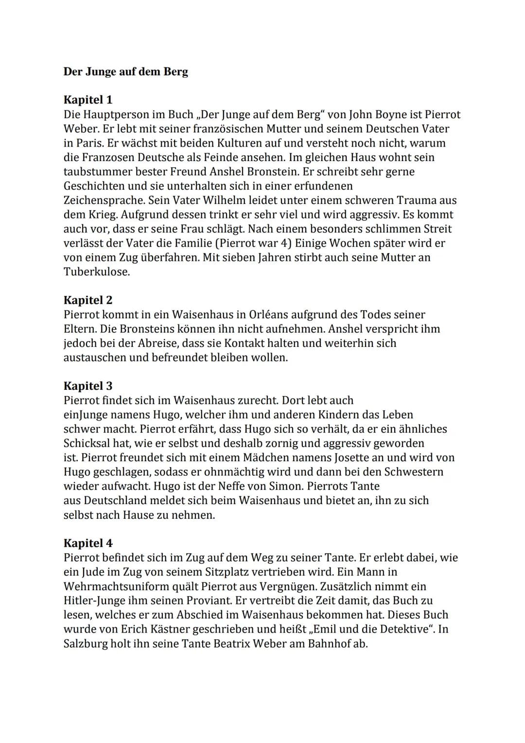 Der Junge auf dem Berg
Kapitel 1
Die Hauptperson im Buch „Der Junge auf dem Berg" von John Boyne ist Pierrot
Weber. Er lebt mit seiner franz