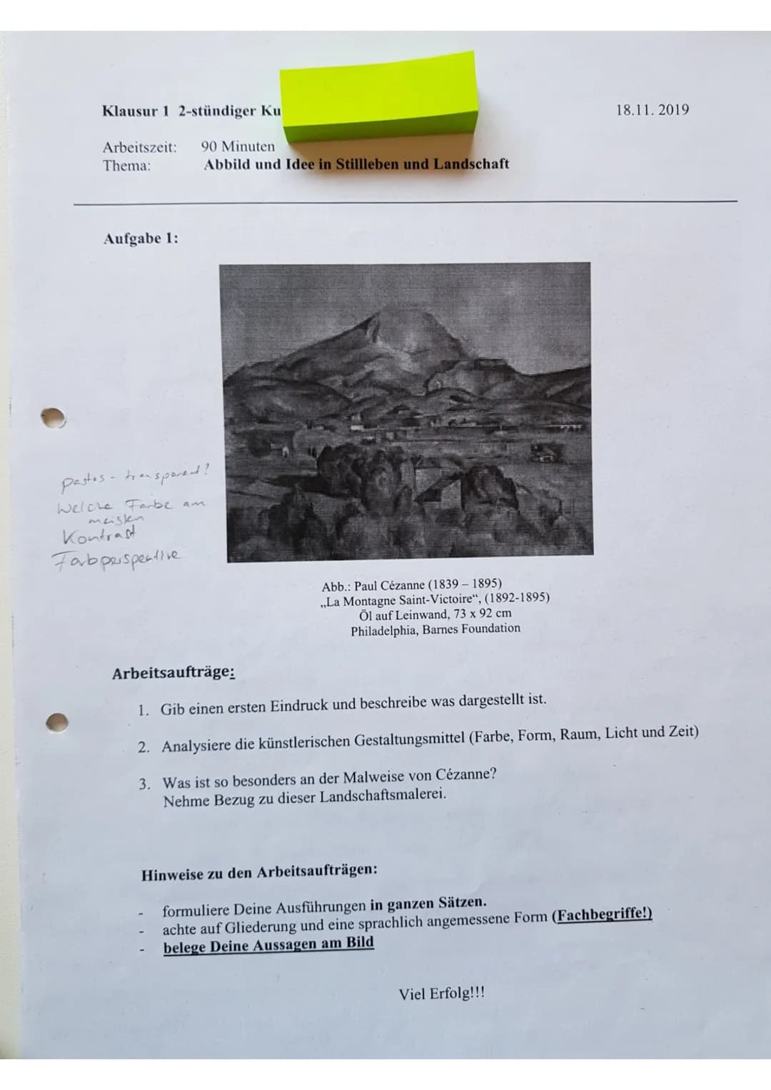 Klausur 12-stündiger Ku
Arbeitszeit: 90 Minuten
Thema:
Aufgabe 1:
Abbild und Idee in Stillleben und Landschaft
pastes - transparent?
Welche 