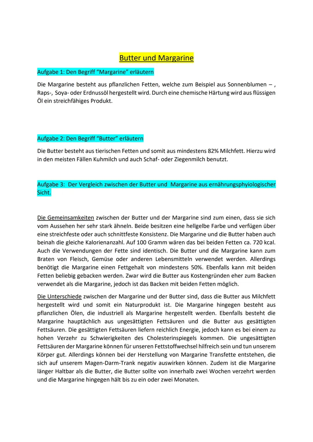 Butter und Margarine
Aufgabe 1: Den Begriff "Margarine" erläutern
"
Die Margarine besteht aus pflanzlichen Fetten, welche zum Beispiel aus S