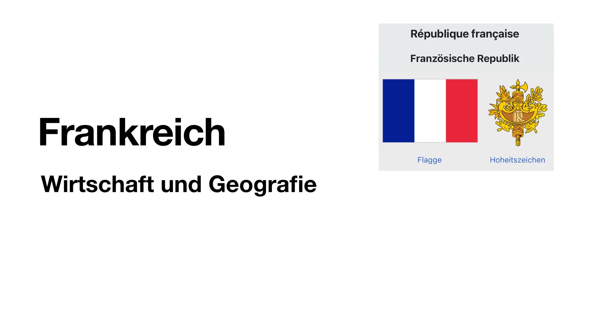 Frankreich
Wirtschaft und Geografie
République française
Französische Republik
Flagge
Hoheitszeichen Frankreich
Wirtschaft und Geografie
Rép