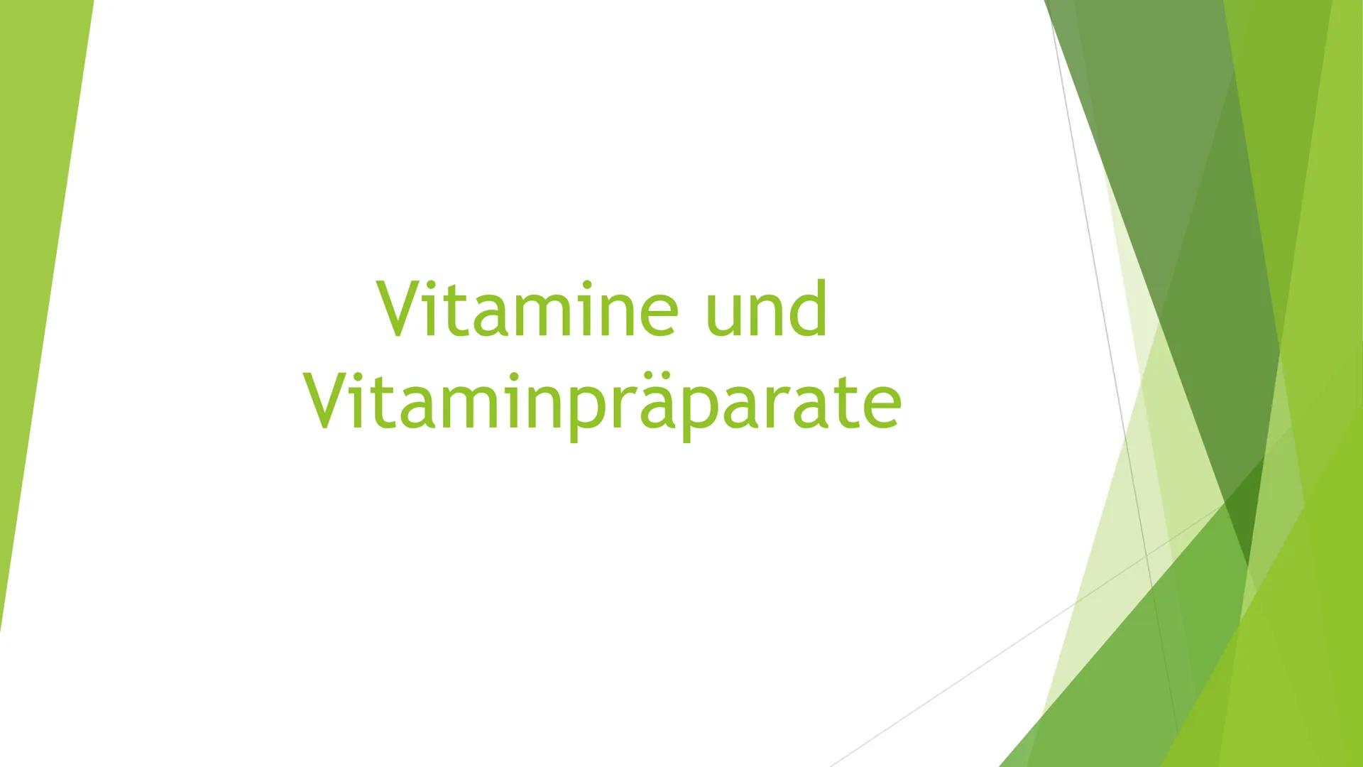 Vitamine und
Vitaminpräparate Gliederung
► Was sind Vitamine?
Was gibt es für Vitamine?
Wie werden Vitaminpräparate hergestellt?
Wie sinnvol