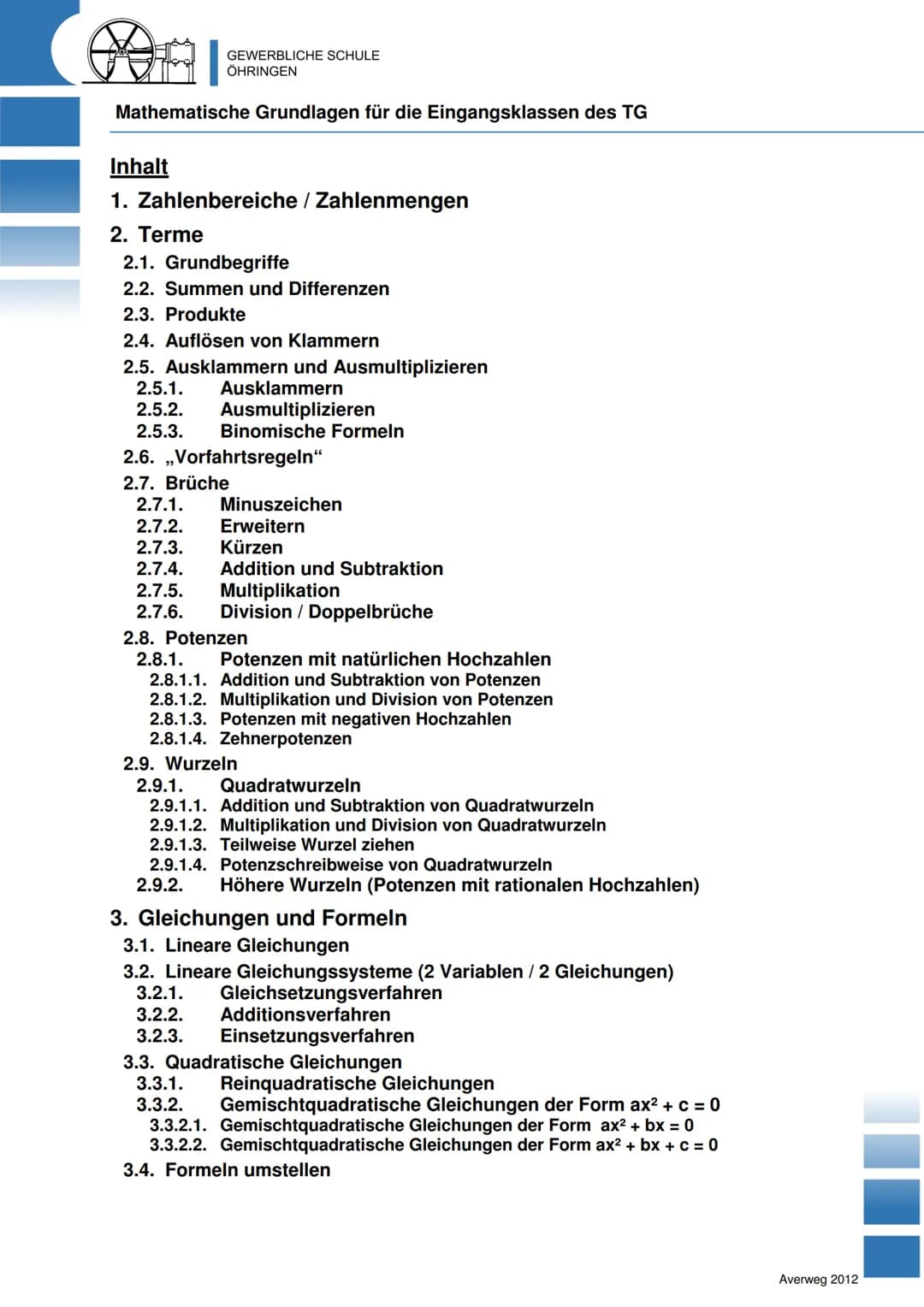 GEWERBLICHE SCHULE
ÖHRINGEN
Mathematische Grundlagen für die Eingangsklassen des TG
Inhalt
1. Zahlenbereiche / Zahlenmengen
2. Terme
2.1. Gr