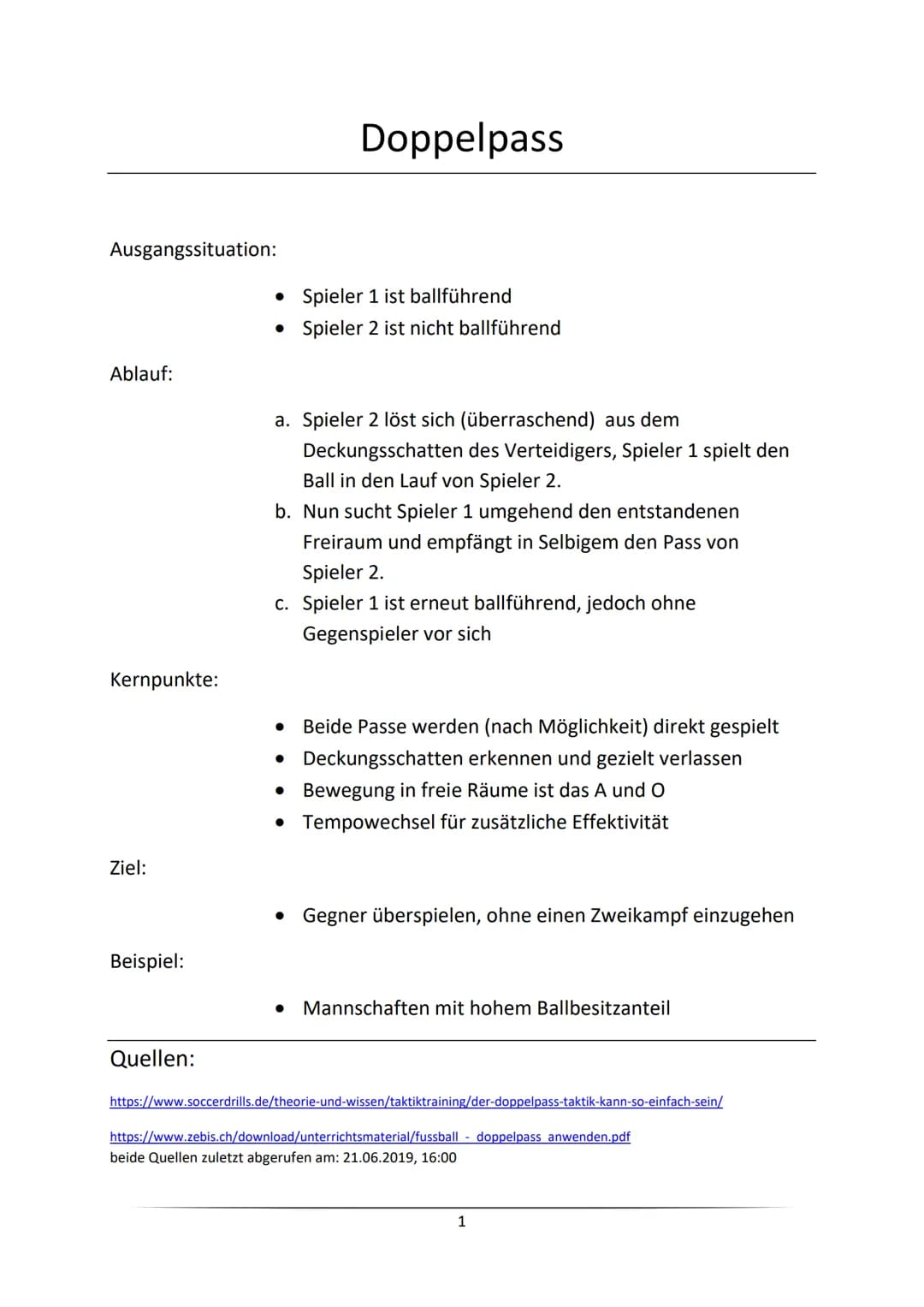 Ausgangssituation:
Ablauf:
Kernpunkte:
Ziel:
Beispiel:
Quellen:
●
Spieler 1 ist ballführend
• Spieler 2 ist nicht ballführend
a. Spieler 2 l