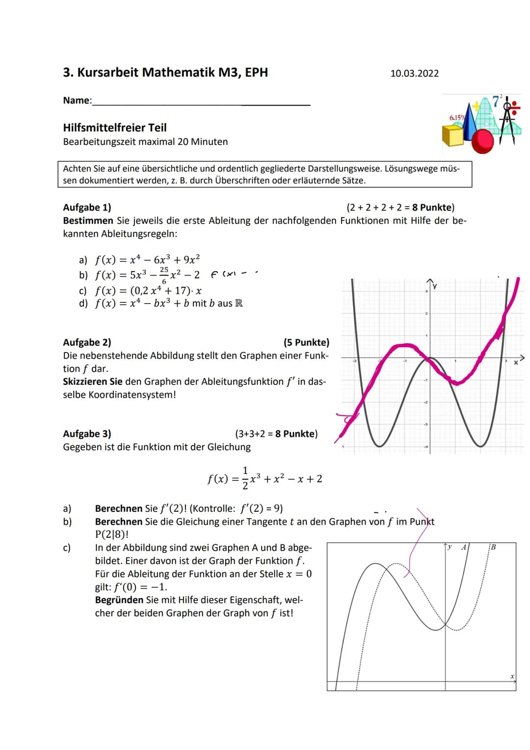 3. Kursarbeit Mathematik M3, EPH
Name:
Hilfsmittelfreier Teil
Bearbeitungszeit maximal 20 Minuten
Achten Sie auf eine übersichtliche und ord