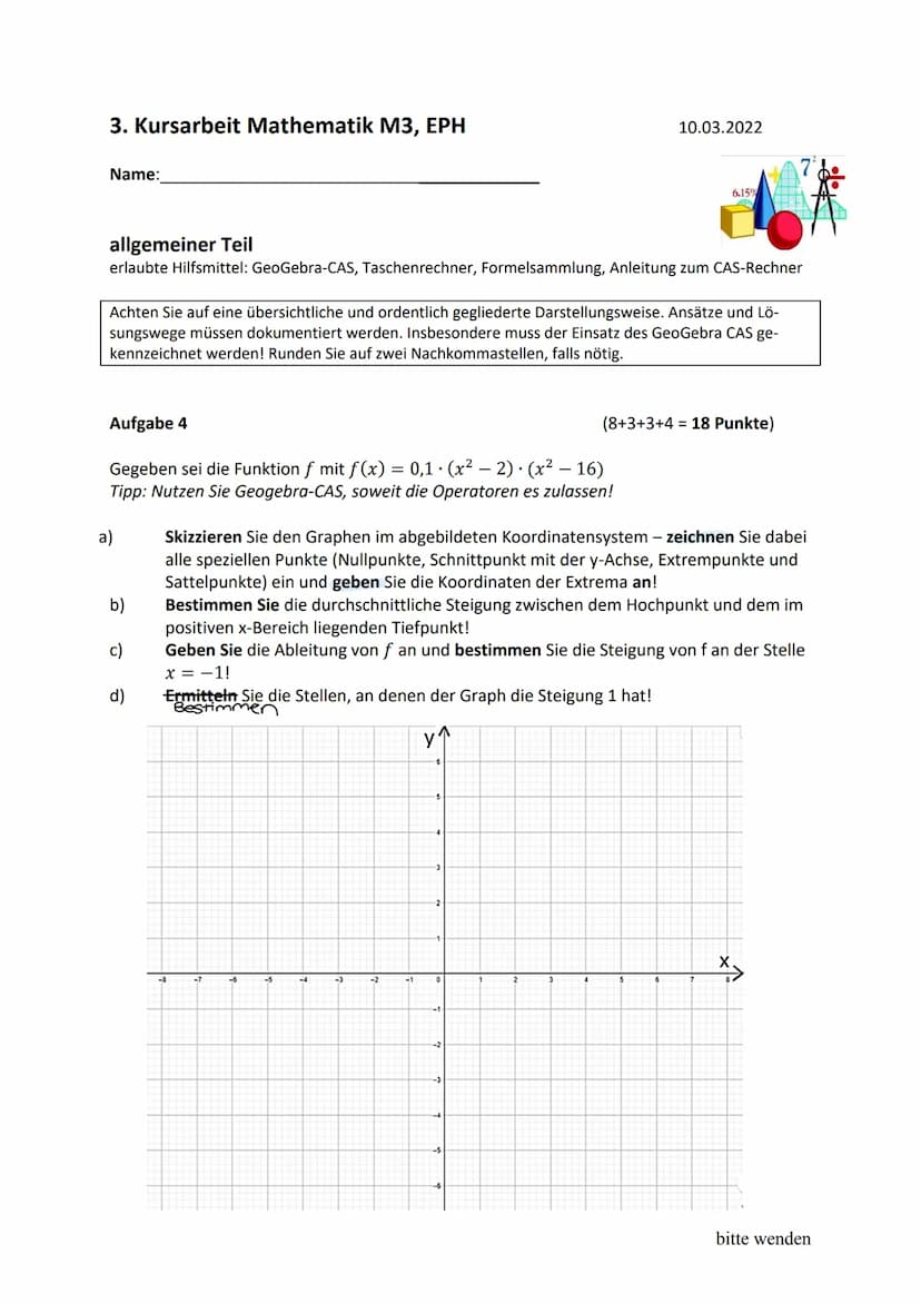 3. Kursarbeit Mathematik M3, EPH
Name:
Hilfsmittelfreier Teil
Bearbeitungszeit maximal 20 Minuten
Achten Sie auf eine übersichtliche und ord