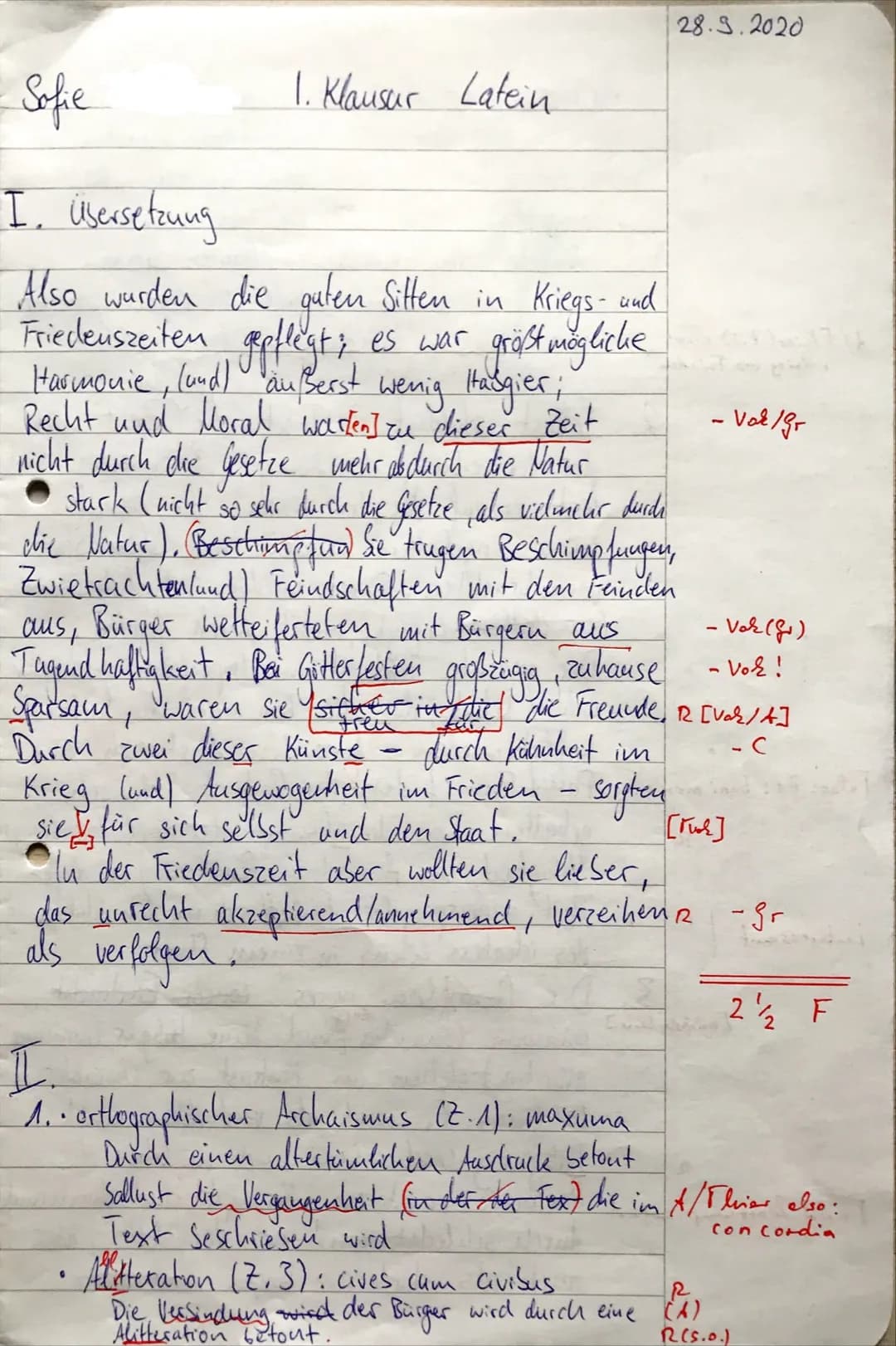 Sofie
Übersetzungsaufgabe/ Modellübersetzung:
Also wurden in Krieg und Frieden [zuhause und im Krieg] die guten Sitten verehrt; es herrschte