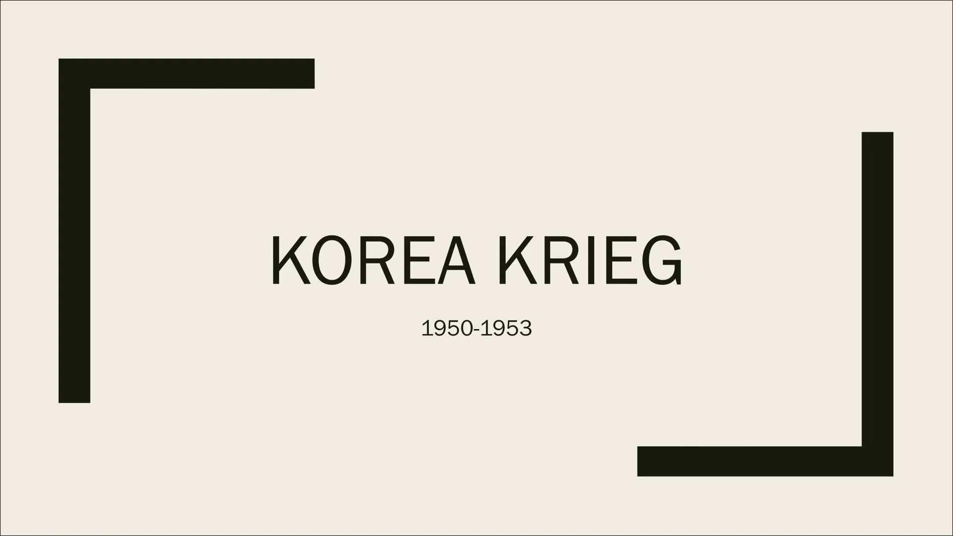 ୮
KOREA KRIEG
1950-1953 Vorherrschaft Japans
1894: Kaiserreich Japan erobert Koreanisches Kaiserreich
■ 1910: Japan annektiert Korea
1945: J