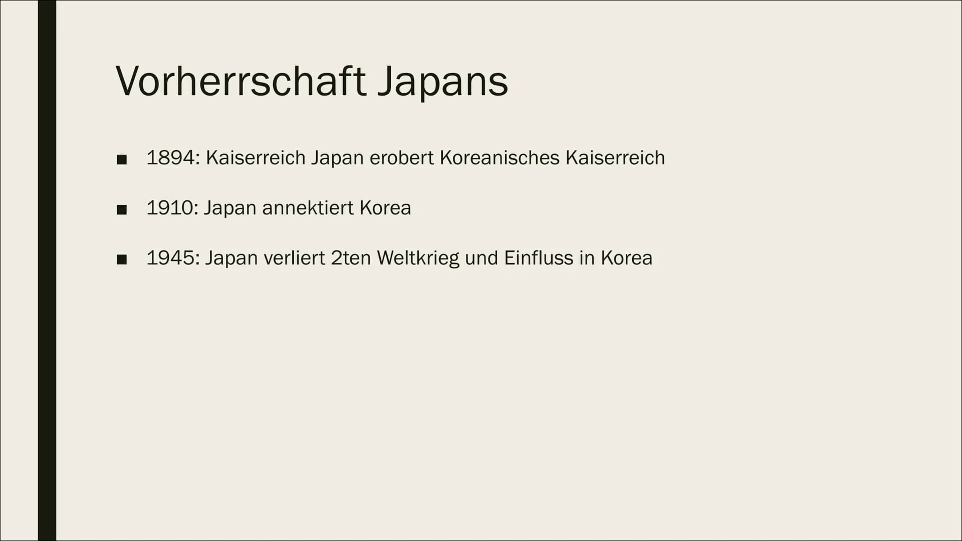 ୮
KOREA KRIEG
1950-1953 Vorherrschaft Japans
1894: Kaiserreich Japan erobert Koreanisches Kaiserreich
■ 1910: Japan annektiert Korea
1945: J