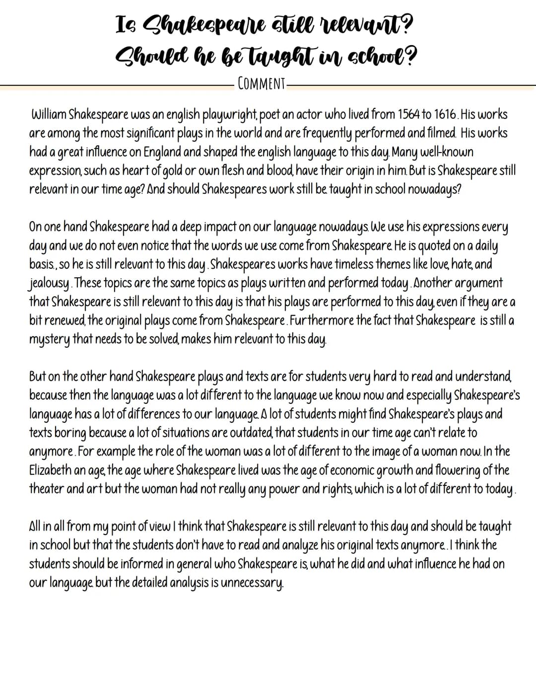 Is Shakespeare still relevant?
Should he be taught in school?
COMMENT-
William Shakespeare was an english playwright, poet an actor who live
