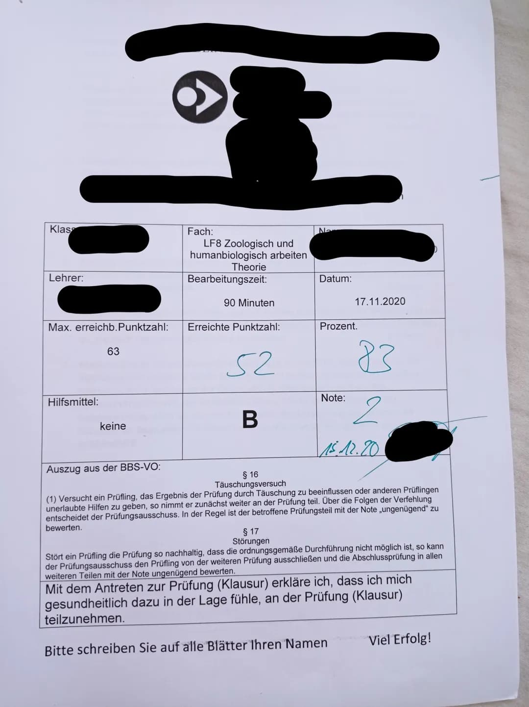 Klas
Lehrer:
Max. erreichb.Punktzahl:
Hilfsmittel:
63
keine
Auszug aus der BBS-VO:
Fach:
LF8 Zoologisch und
humanbiologisch arbeiten
Theorie