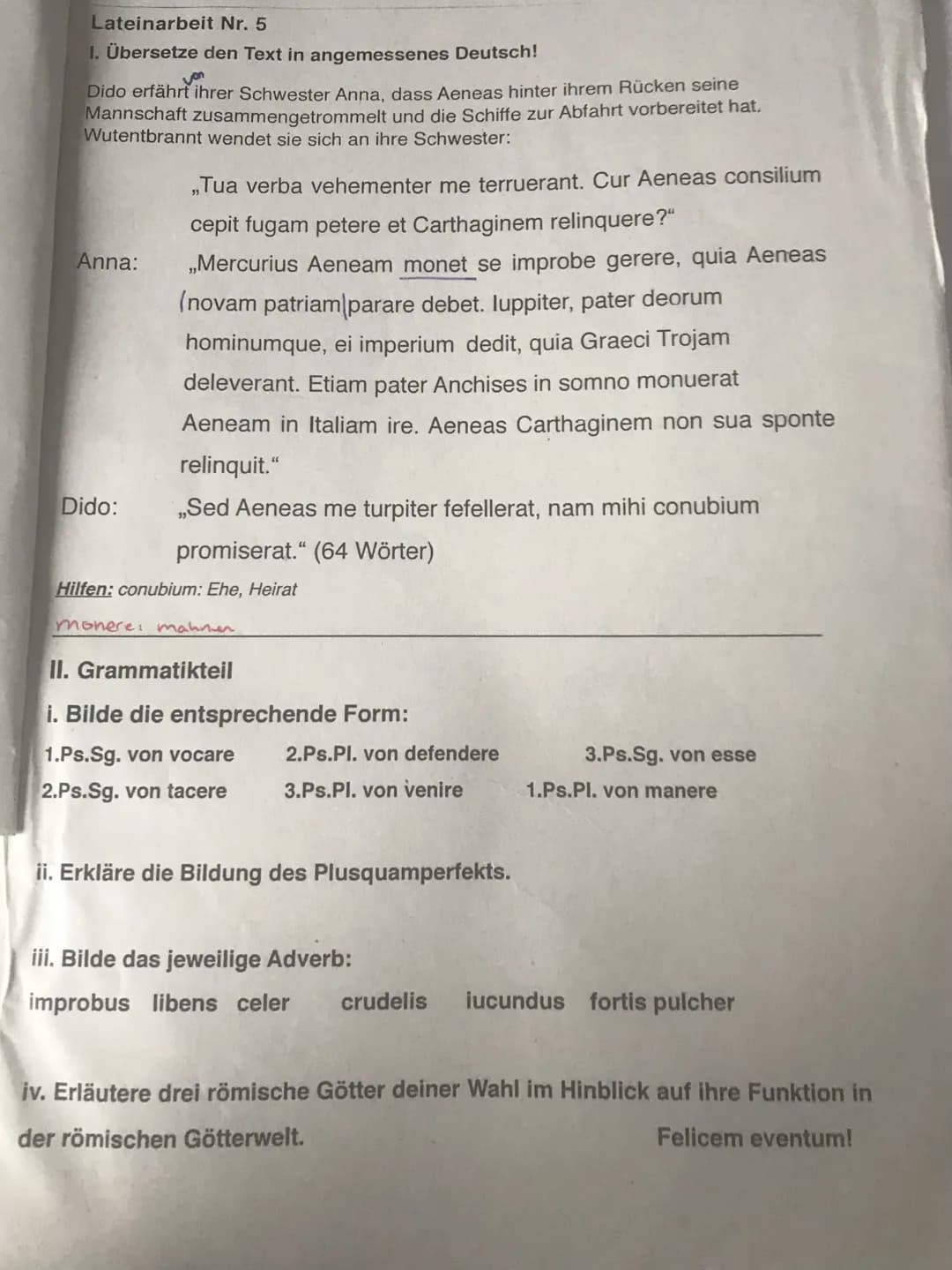 Lateinarbeit Nr. 5
1. Übersetze den Text in angemessenes Deutsch!
Dido erfährt ihrer Schwester Anna, dass Aeneas hinter ihrem Rücken seine
M