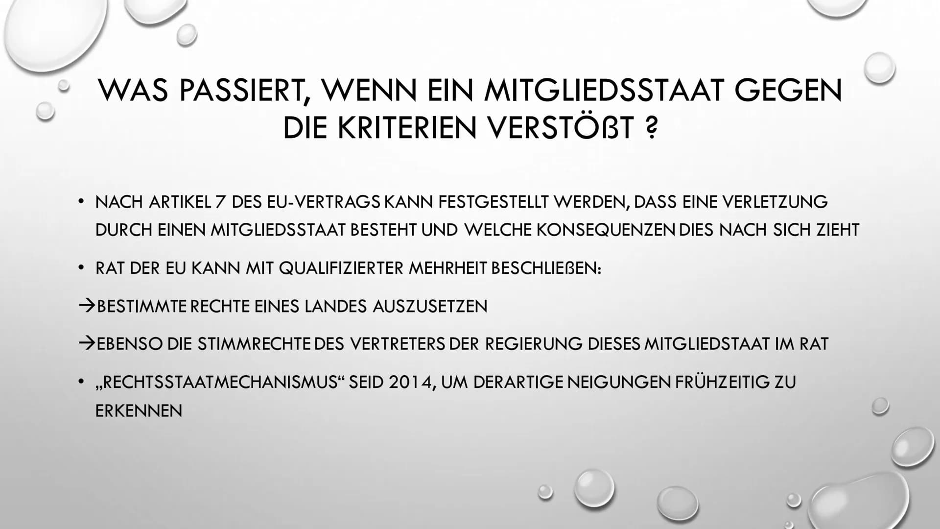 KOPENHAGENER KRITERIEN ●
SEID DEM 22.JUNI 1993 BESCHLOSSEN BEIM EU-GIPFEL IN KOPENHAGEN
• VON DEM EUROPÄISCHEN RAT DER STAATS- UND REGIERUNG