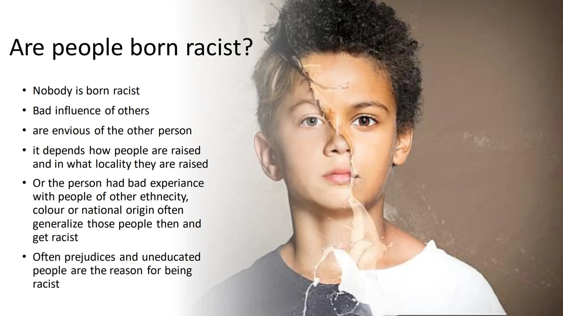 Racism Structure
5
●
●
●
●
●
Definition of racism with an example
What types of racism are there?
What effect does it have on the Person
Are