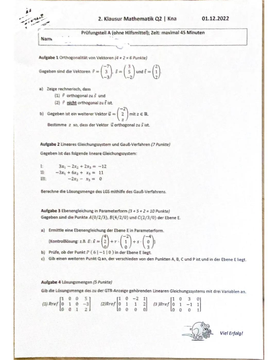 Nam
2. Klausur Mathematik Q2 | Kna
Aufgabe 1 Orthogonalität von Vektoren (4+2=6 Punkte)
Prüfungsteil A (ohne Hilfsmittel); Zelt: maximal 45 