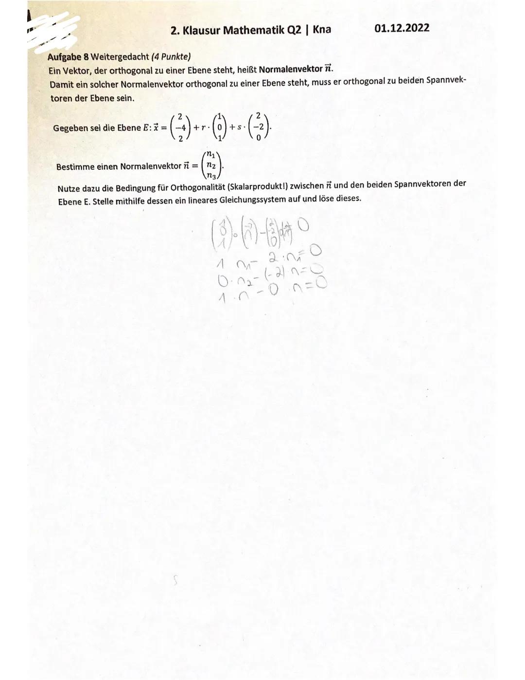 Nam
2. Klausur Mathematik Q2 | Kna
Aufgabe 1 Orthogonalität von Vektoren (4+2=6 Punkte)
Prüfungsteil A (ohne Hilfsmittel); Zelt: maximal 45 