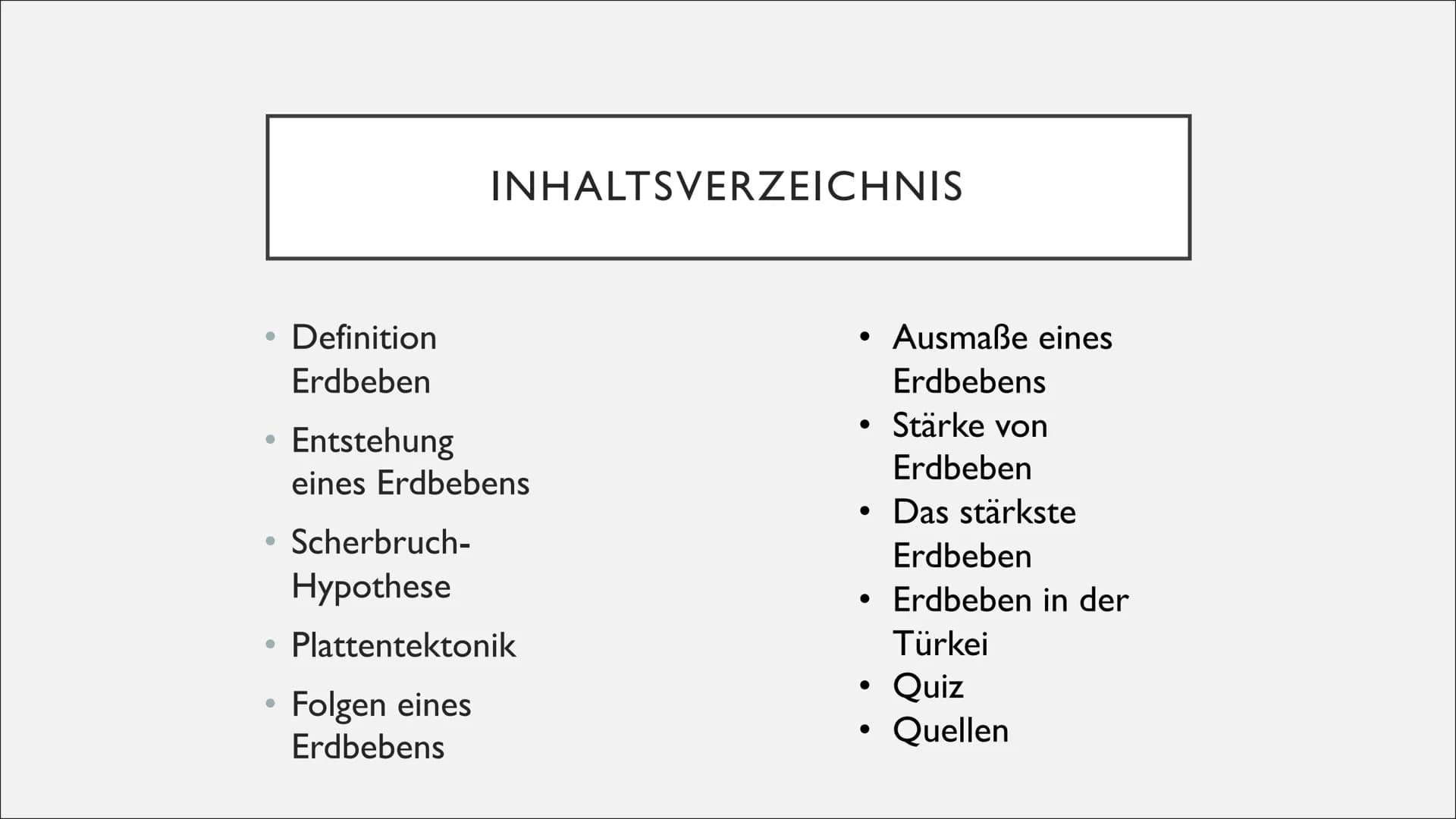 GEFÄHRDUNG VON
LEBENSRÄUMEN
Erdbeben • Definition
●
Erdbeben
• Scherbruch-
●
Hypothese
Entstehung
eines Erdbebens
●
INHALTSVERZEICHNIS
• Pla