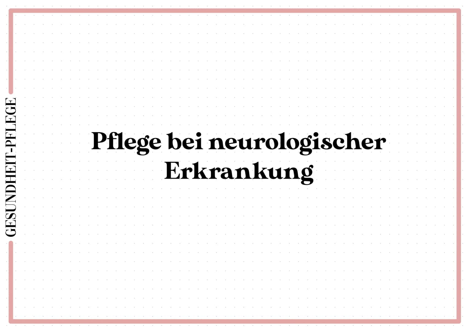 GESUNDHEIT-PFLEGE
Pflege bei neurologischer
Erkrankung Pflege bei neurologischer Erkrankung (Schlaganfall)
Definition
Apoplex/ Hirninfarkt/ 