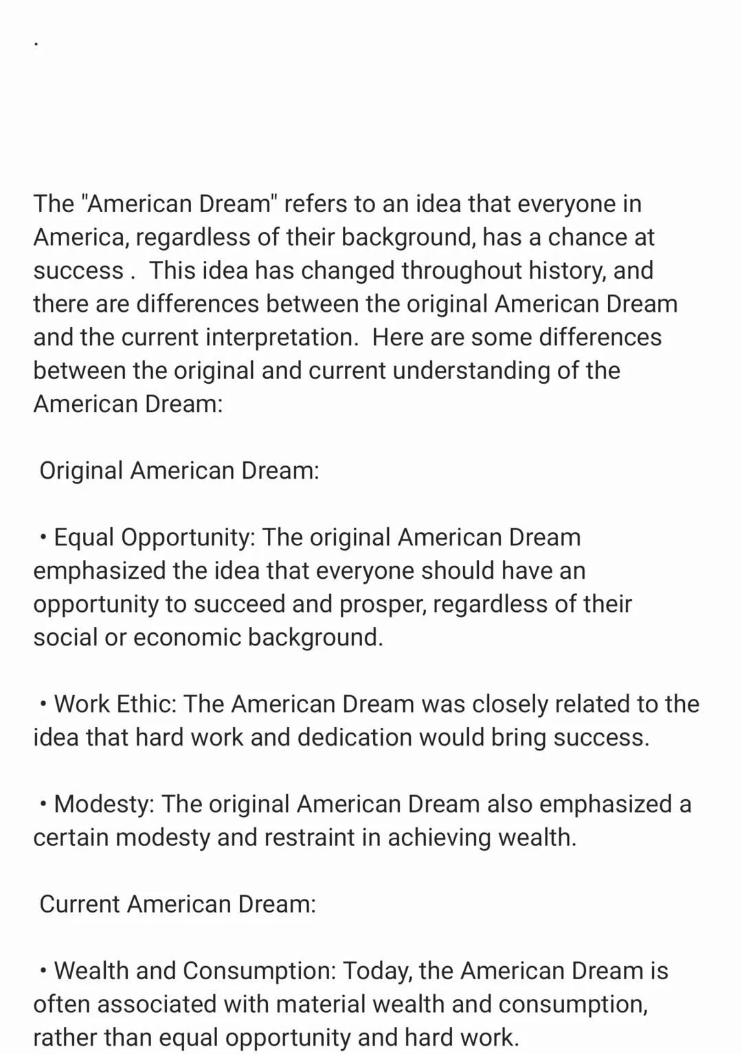 The "American Dream" refers to an idea that everyone in America, regardless of their background, has a chance at success. This idea has chan