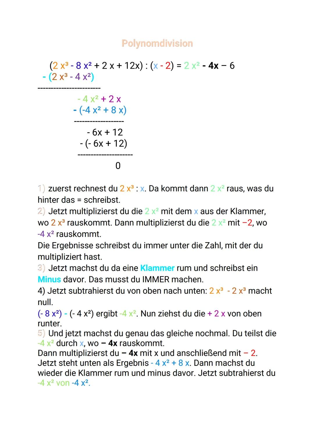 Polynomdivision
(2x³-8 x² + 2x + 12x) : (x - 2) = 2x² - 4x - 6
- (2 x³ - 4 x²)
- 4x² + 2x
-(-4x² + 8 x)
- 6x + 12
- (- 6x + 12)
0
1) zuerst 