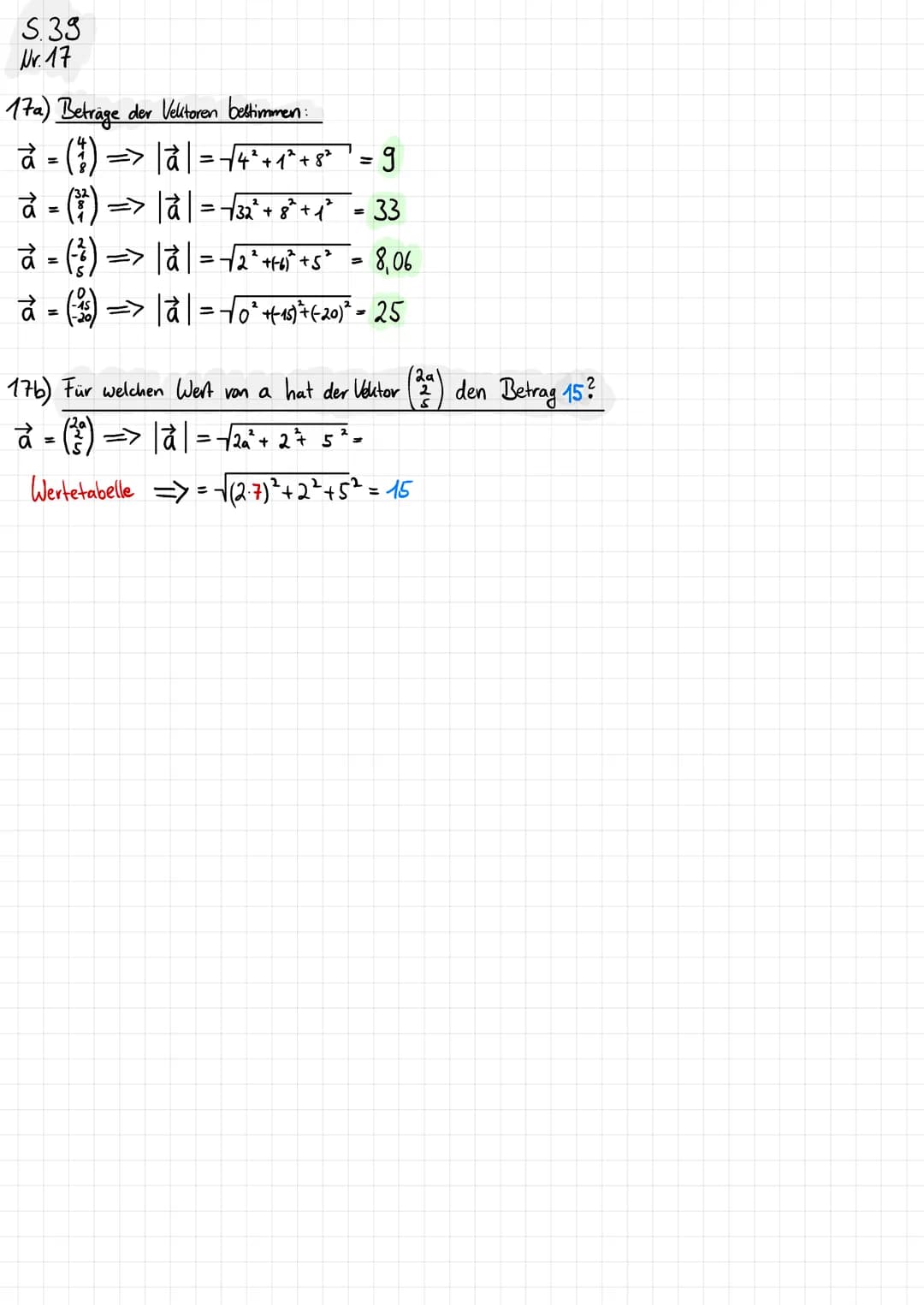 Buch
5.36-37
Nr. 6-9
DER BETRAG EINES VEKTORS
6a) (a): Tal
b) (₁2²) · |à | = √5² + 12²
c) (3²) = -√3)²+(-5)² =√34
= 5,83
d) (²) ·|à | = -√5²