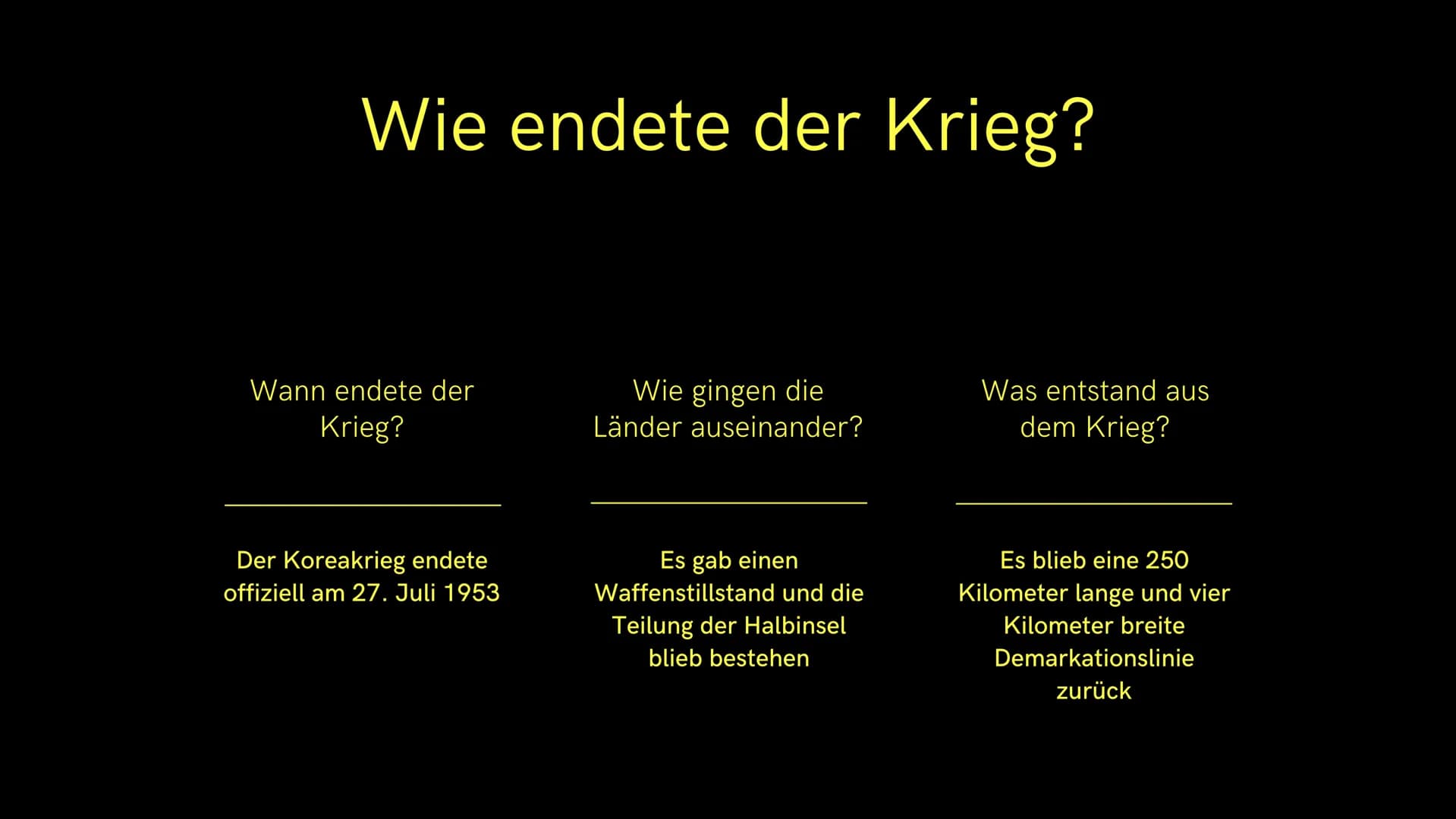 1950-1953
- Der Koreakrieg Der
Koreakrieg
Das passierte von 1950 - 1953
und so beeinflusste es das Leben
der Menschen
1. Allgemeines
2. Wie 