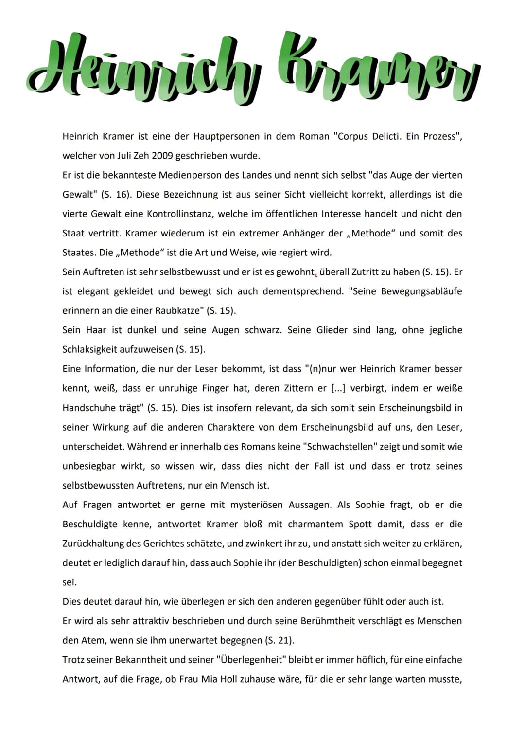Heinrich Kramer
Heinrich Kramer ist eine der Hauptpersonen in dem Roman "Corpus Delicti. Ein Prozess",
welcher von Juli Zeh 2009 geschrieben