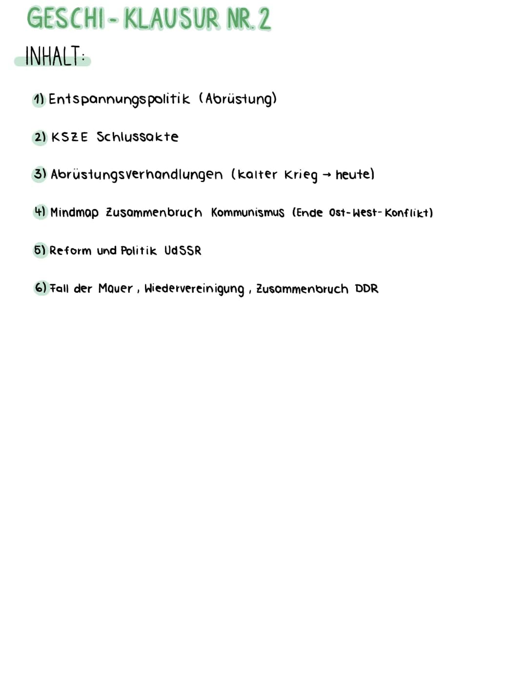 GESCHI-KLAUSUR NR. 2
INHALT:
1) Entspannungspolitik (Abrüstung)
2) KSZE Schlussakte
(3) Abrüstungsverhandlungen (kalter Krieg - heute)
4) Mi