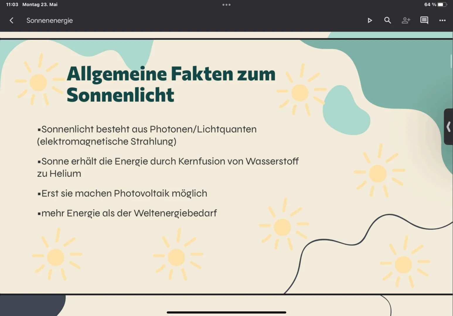 11:03 Montag 23. Mai
Sonnenenergie
:
Sonnenenergie
Eine Energieform für die Zukunft?
Inhaltsverzeichnis
▷ a 0+
64%
K 11:03 Montag 23. Mai
So