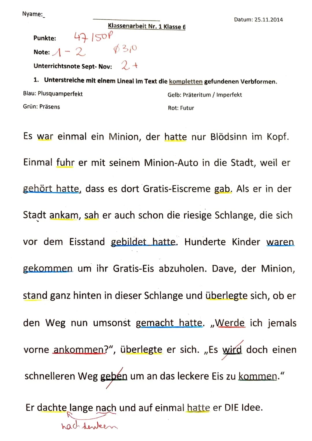 Nyame:_
Klassenarbeit Nr. 1 Klasse 6
Punkte:
Note: 1-2
47150P
Datum: 25.11.2014
83,0
Unterrichtsnote Sept- Nov: 2+
1. Unterstreiche mit eine