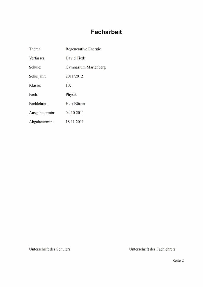 Facharbeit
über Regenerative Energie
von David Tiede
in Physik
Pobershau, den 12. Oktober 2011 Thema:
Verfasser:
Schule:
Schuljahr:
Klasse:
