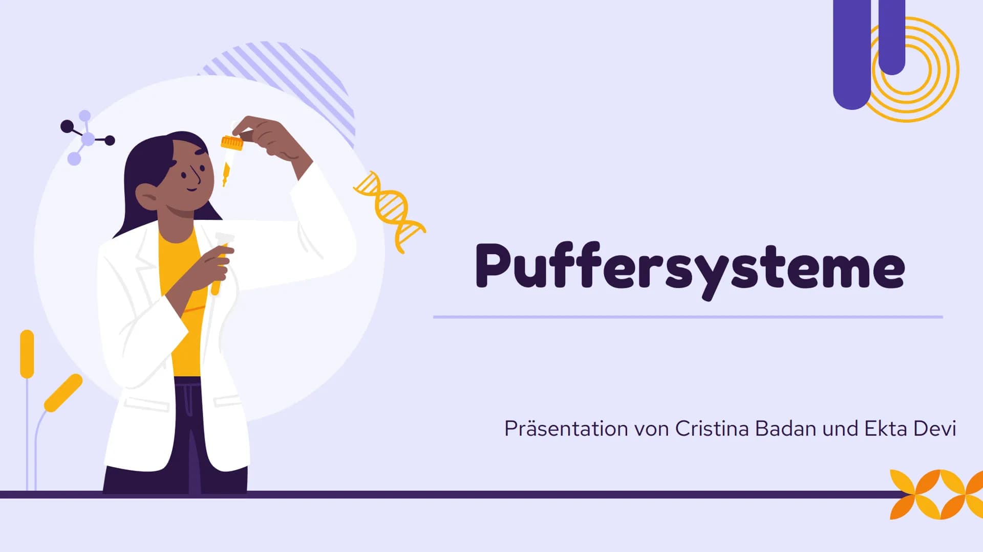 DOL
Puffersysteme
Präsentation von Cristina Badan und Ekta Devi Inhaltsangabe
01 Definition
03
Arten von
Puffersysteme
Puffersysteme in der

