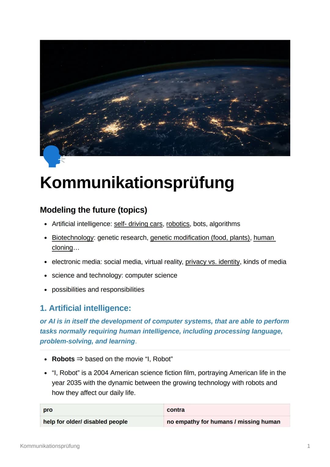 Kommunikationsprüfung
Modeling the future (topics)
Artificial intelligence: self- driving cars, robotics, bots, algorithms
Biotechnology: ge