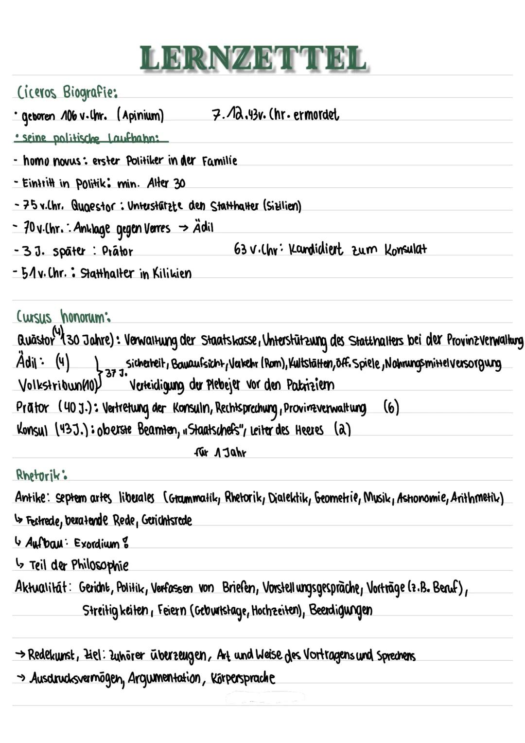 LERNZETTEL
Ciceros Biografie:
· geboren 106 v. Chr. (Apinium)
•seine politische Laufbahn:
· homo novus: erster Politiker in der Familie
- Ei