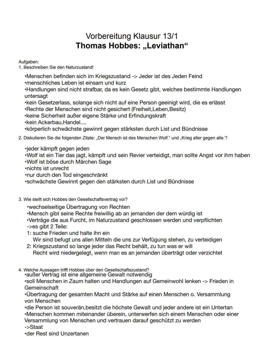 Vorbereitung Klausur 13/1
Thomas Hobbes: ,,Leviathan"
Aufgaben:
1. Beschreiben Sie den Naturzustand!
•Menschen befinden sich im Kriegszustan