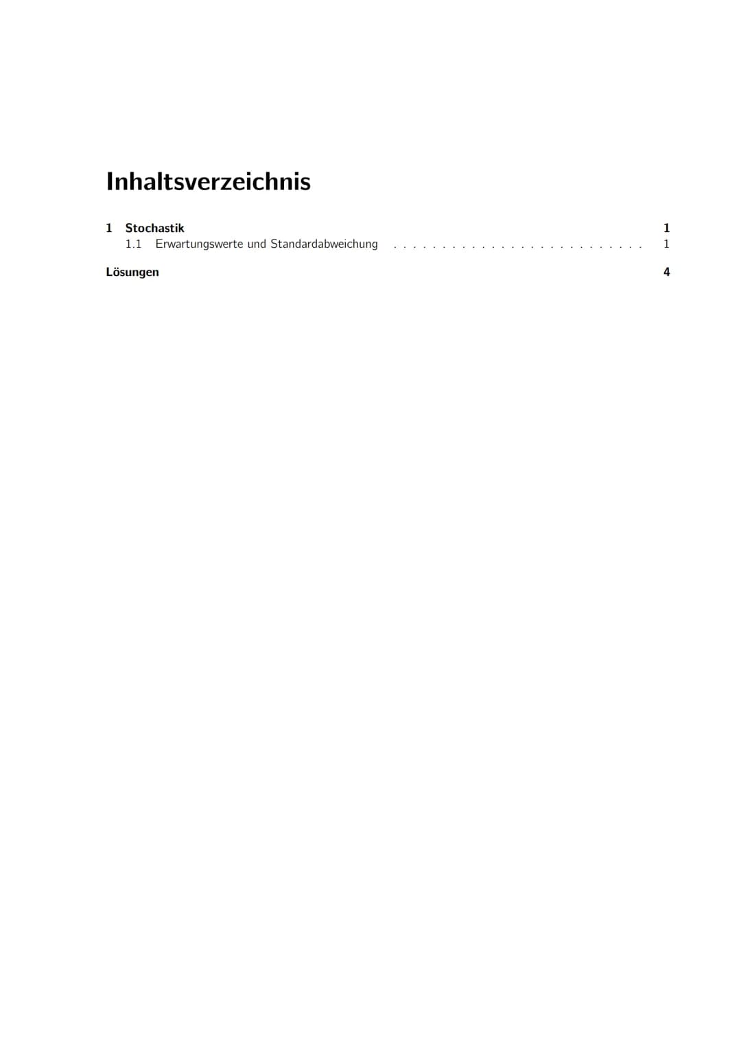 Inhaltsverzeichnis
1 Stochastik
1.1 Erwartungswerte und Standardabweichung.
Lösungen
1
1
4 1 Stochastik
1.1 Erwartungswerte und Standardabwe