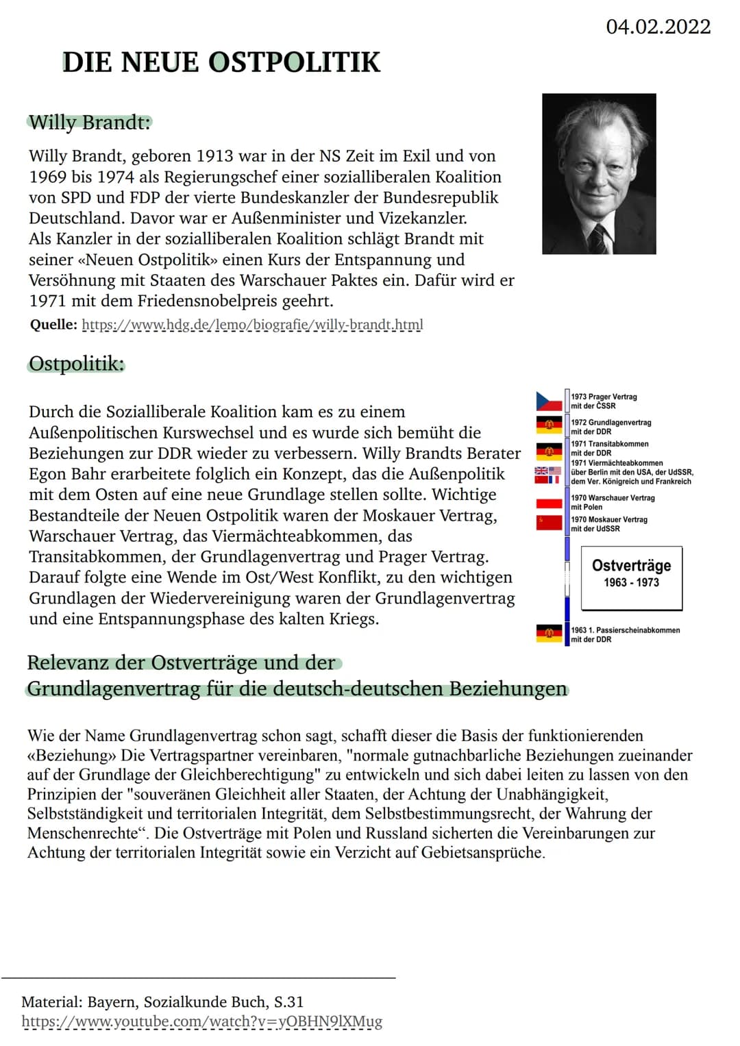 DIE NEUE OSTPOLITIK
Willy Brandt:
Willy Brandt, geboren 1913 war in der NS Zeit im Exil und von
1969 bis 1974 als Regierungschef einer sozia