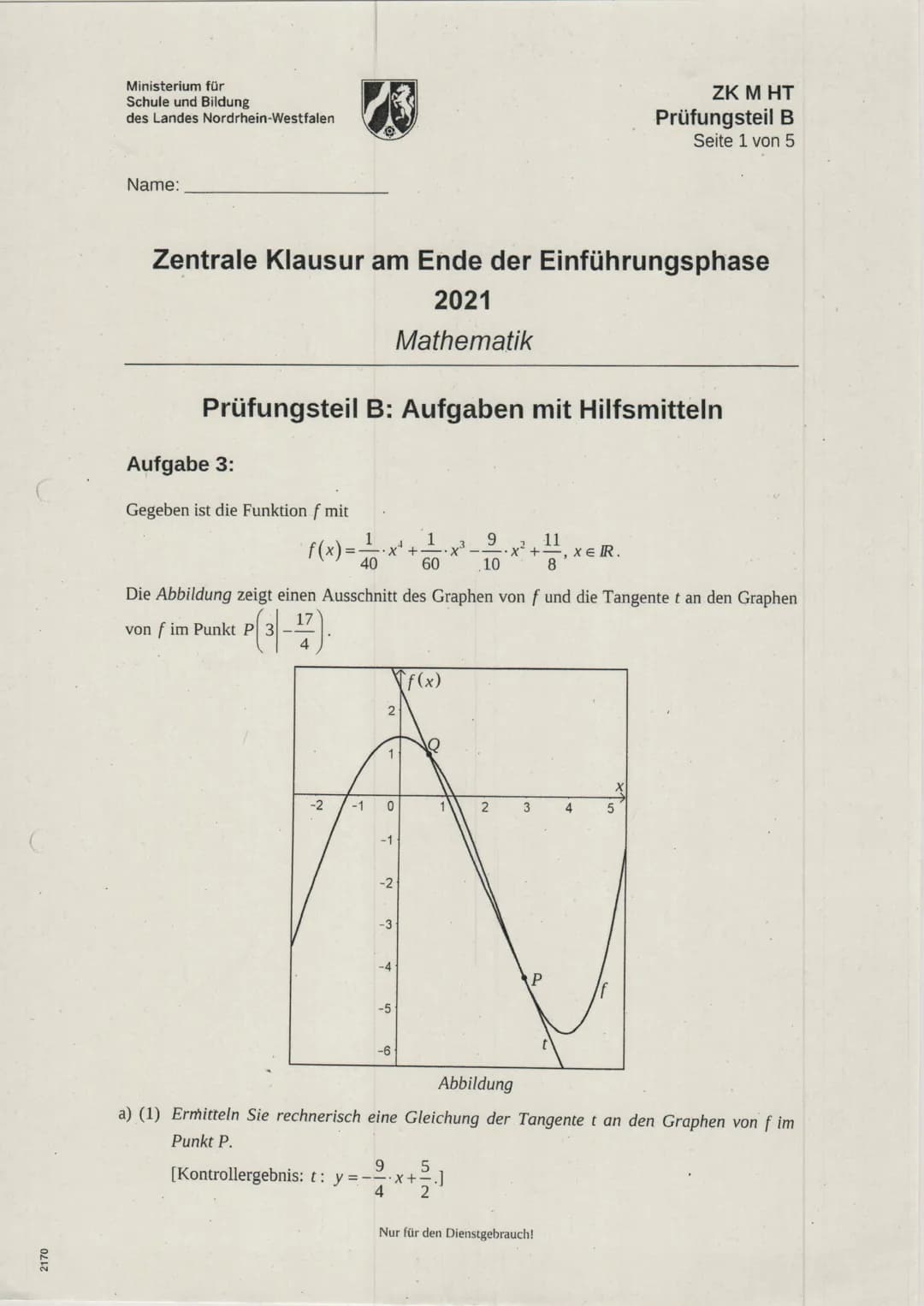 Ministerium für
Schule und Bildung
des Landes Nordrhein-Westfalen
Name:
Zentrale Klausur am Ende der Einführungsphase
2021
Mathematik
Aufgab