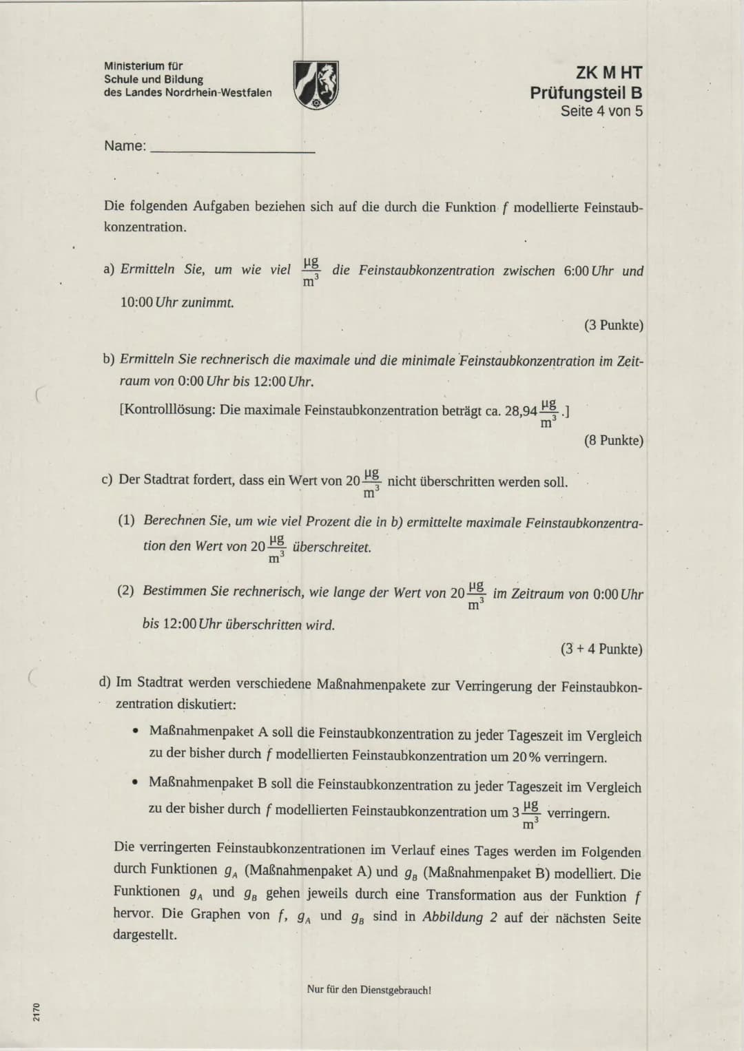 Ministerium für
Schule und Bildung
des Landes Nordrhein-Westfalen
Name:
Zentrale Klausur am Ende der Einführungsphase
2021
Mathematik
Aufgab