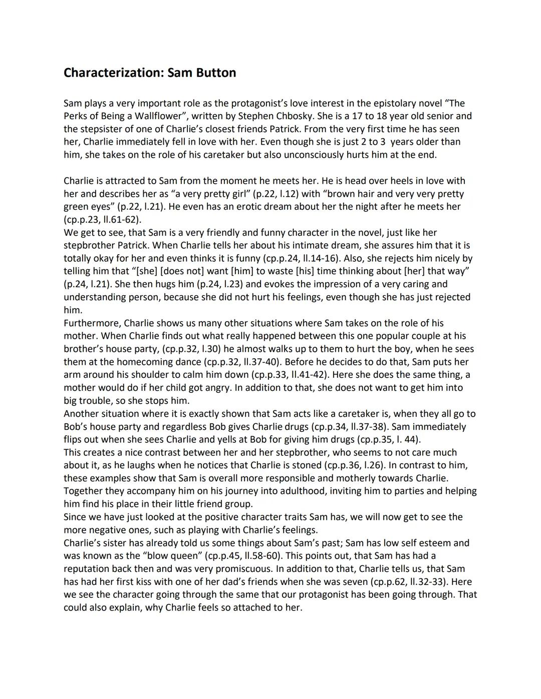 Characterization: Sam Button
Sam plays a very important role as the protagonist's love interest in the epistolary novel "The
Perks of Being 