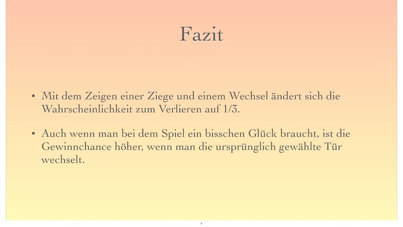 Das Ziegenproblem
16
1
?
2 ●
●
●
●
●
●
Monty Hall
Spielanleitung
Mathematische Lösung
Erklärung mit Baumdiagramm
Fazit
Gliederung
Quellen
2 