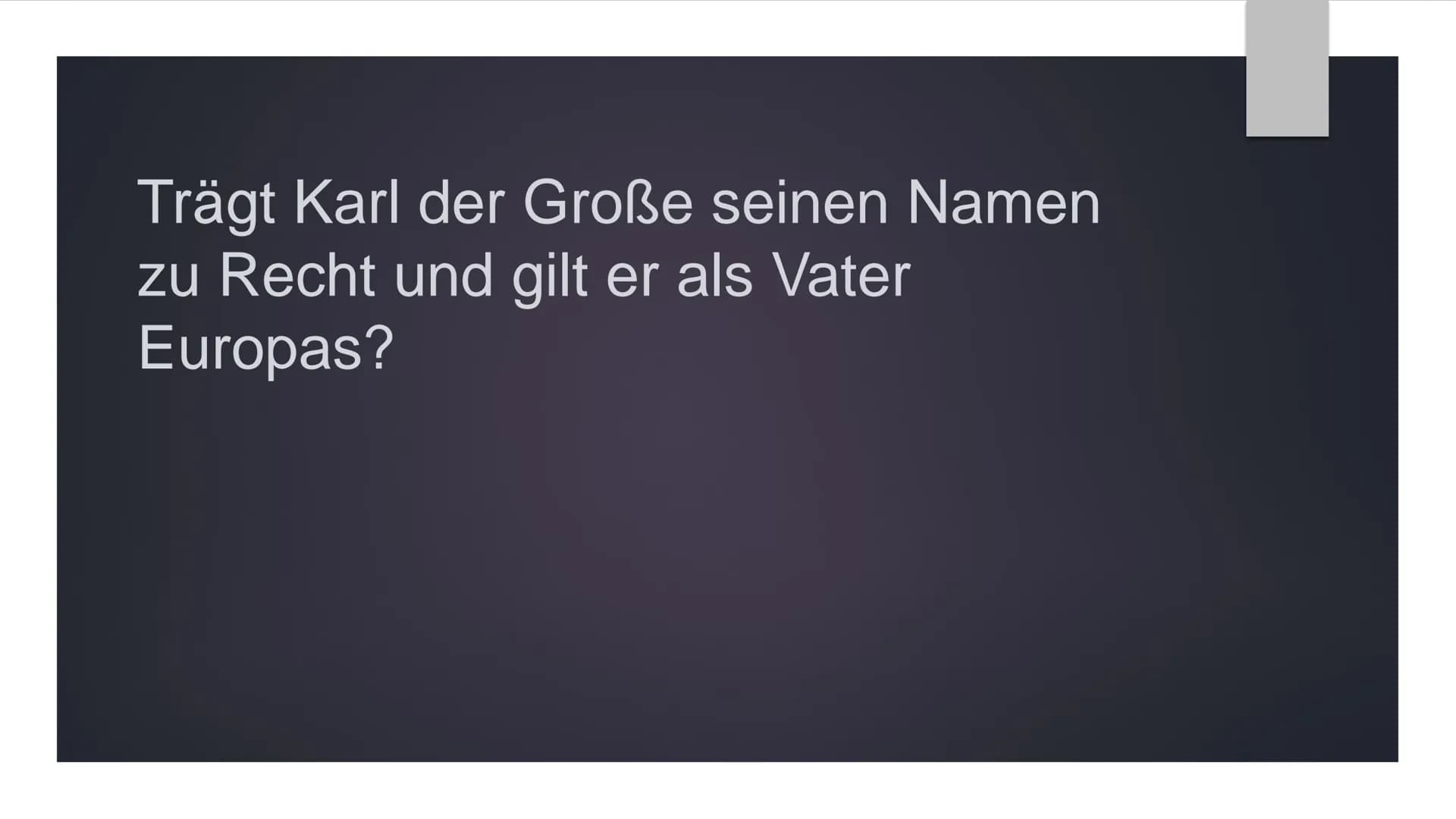 Trägt Karl der Große seinen Namen
zu Recht und gilt er als Vater
Europas? Gliederung
1. Wer ist Karl der Große?
2. Reich von Karl
3. Fazit W