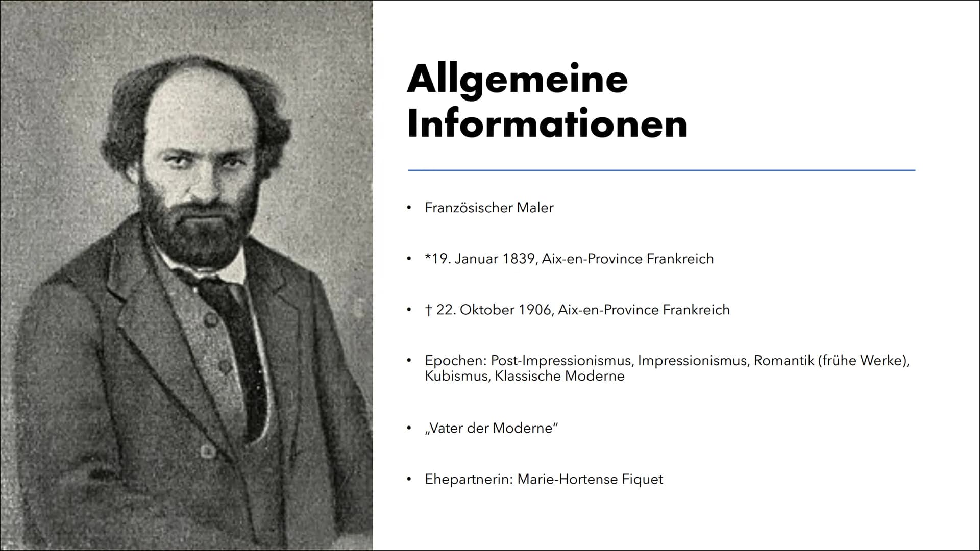 Paul Cézanne Gliederung
●
●
●
●
Allgemeine Informationen
Leben
Seine Malweise
Werke
Metamorphosen
Quellen Allgemeine
Informationen
●
Französ