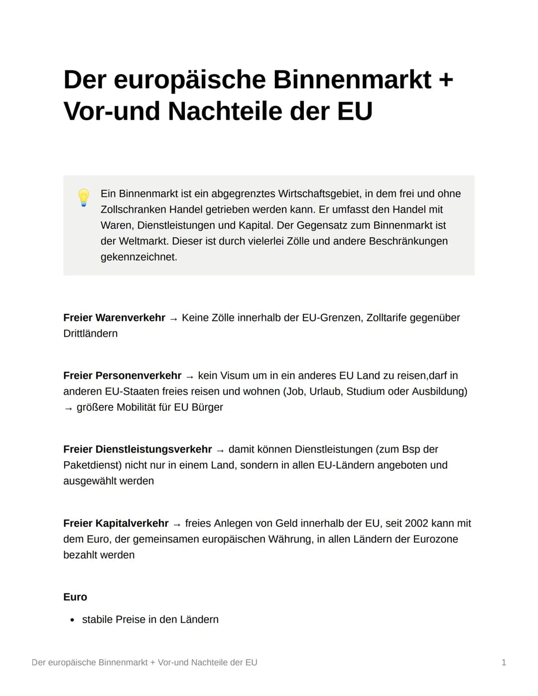Der europäische Binnenmarkt +
Vor-und Nachteile der EU
Ein Binnenmarkt ist ein abgegrenztes Wirtschaftsgebiet, in dem frei und ohne
Zollschr