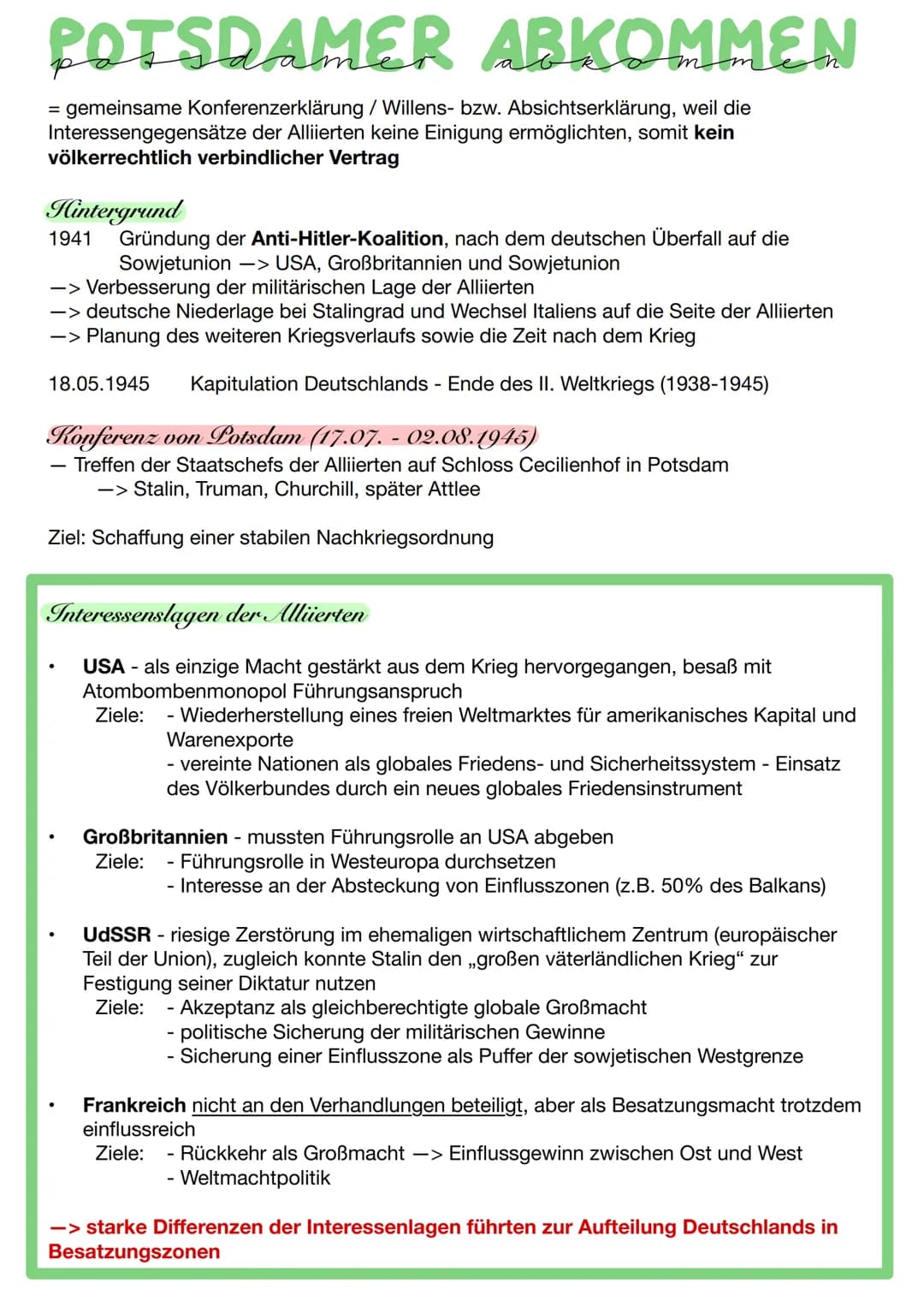 POTSDAMER ABKOMMEN
= gemeinsame Konferenzerklärung / Willens- bzw. Absichtserklärung, weil die
Interessengegensätze der Alliierten keine Ein