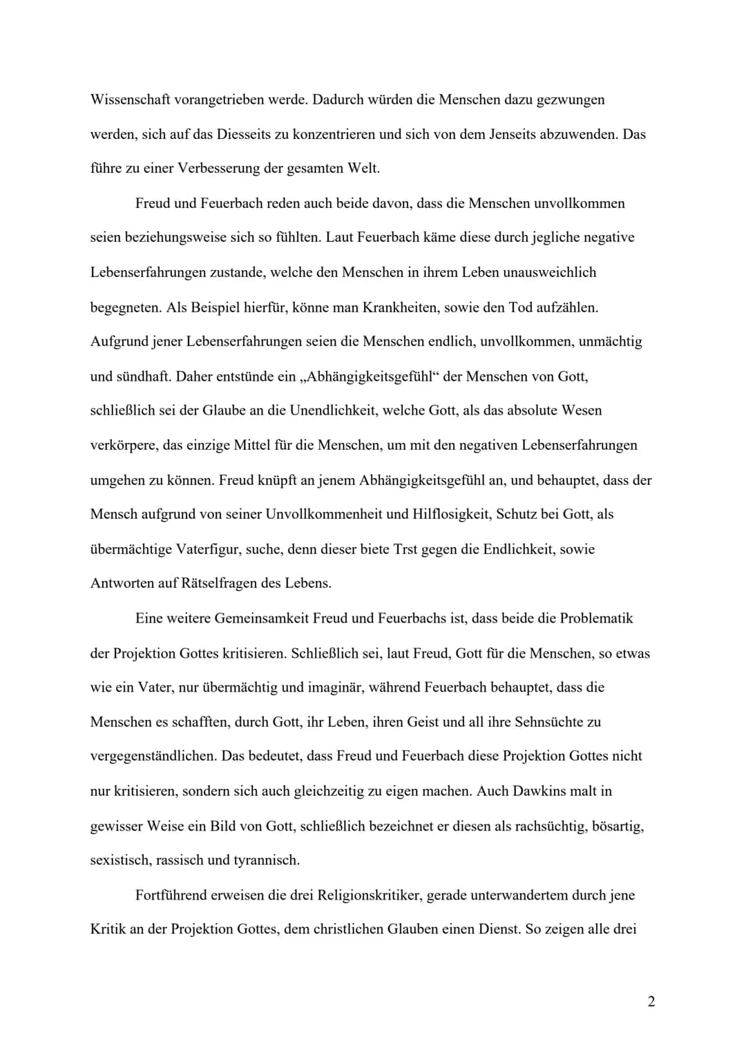 Freud, Feuerbach, Dawkins – ein Vergleich
Seit es die Religion gibt, gibt es auch die Religionskritik. So kritisierte bereits Ludwig
Feuerba